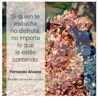 Sigue tu audiencia ahí al hablar en público - Fernando Alvarez Si quien te escucha no disfruta no importa lo que estes contando. 