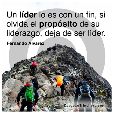 Fernando-Alvarez_Un-lider-lo-es-con-un-fin-si-olvida-el_proposito-de-su-liderazgo-deja-de-ser-lider