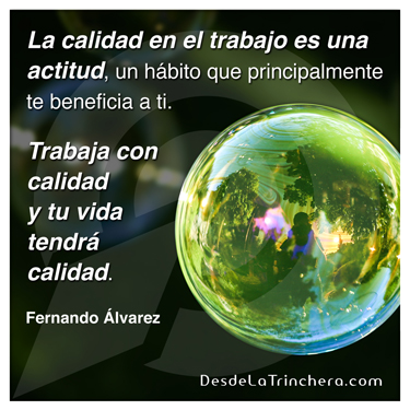 ¿calidad de tu trabajo se relaciona calidad de tu vida? - fernando-alvarez-la-calidad-en-el-trabajo-es-una-actitud-un_habito