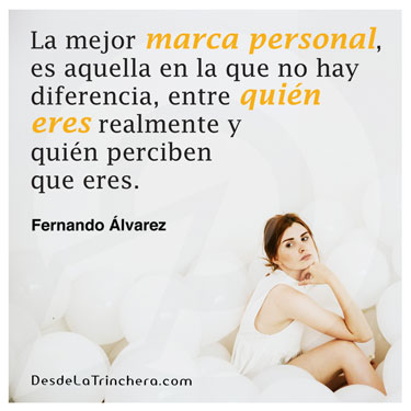 Marca personal 364 días al año, y 1 descanso - Fernando Alvarez - la mejor marca personal es aquella en la_que no hay diferencia entre quien eres realmente y quien perciben que eres