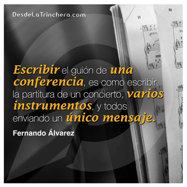 Los grandes oradores no hacen ponencias, dan conciertos - Fernando Alvarez - Escribir el guion de una conferencia es_como escribir la partitura de un concierto varios instrumentos y todos enviando un unico mensaje