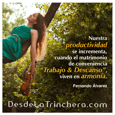 Disparar productividad - Fernando Alvarez - Nuestra productividad se incrementa_cuando el matrimonio de conveniencia Trabajo - Descanso viven en_armonia