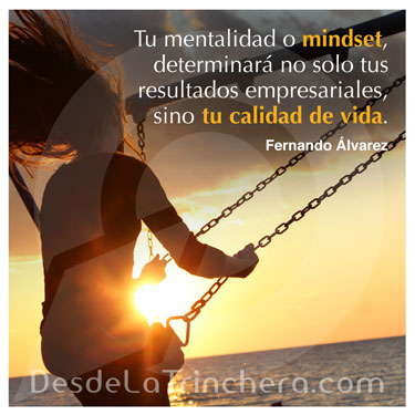 tres piezas esenciales alcanzar exito - Fernando Alvarez - Tu mentalidad o mindset determinara no_solo tus resultados empresariales sino tu calidad de vida